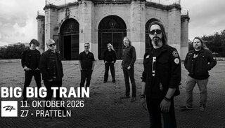 Big Big Train | So 11. Oktober 2026 | Konzertfabrik Z7, Basel
