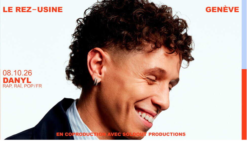 Danyl | Do 08. Oktober 2026 | Le Rez - Usine, Genf