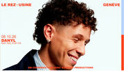 Danyl | Do 08. Oktober 2026 | Le Rez - Usine, Genf