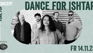 Dance For Ishtar | Fr 14. November 2025 | Atlantis, Basel