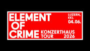 Element Of Crime | Do 04. Juni 2026 | KKL Luzern, Luzern