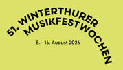 51. Winterthurer Musikfestwochen 2026 | Fr 07. August 2026 | 51. Winterthurer Musikfestwochen 2026, Winterthur