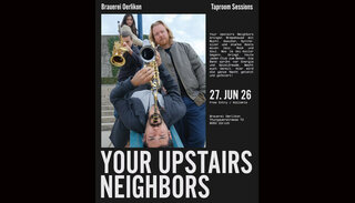 Your Upstairs Neighbors | Sa 27. Juni 2026 | Brauerei Oerlikon, Zürich