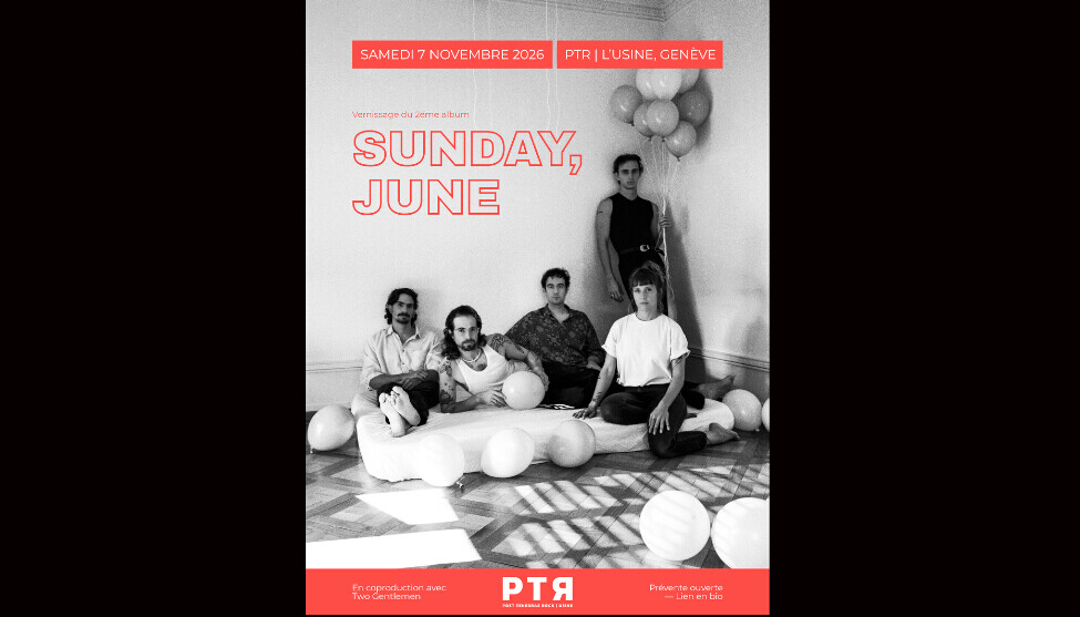 Sunday, June | Sa 07. November 2026 | PTR - L'Usine, Genf